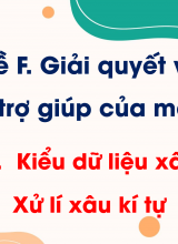 Chủ đề F - Bài 12  Kiểu dữ liệu xâu kí tự - Xử lí xâu kí tự